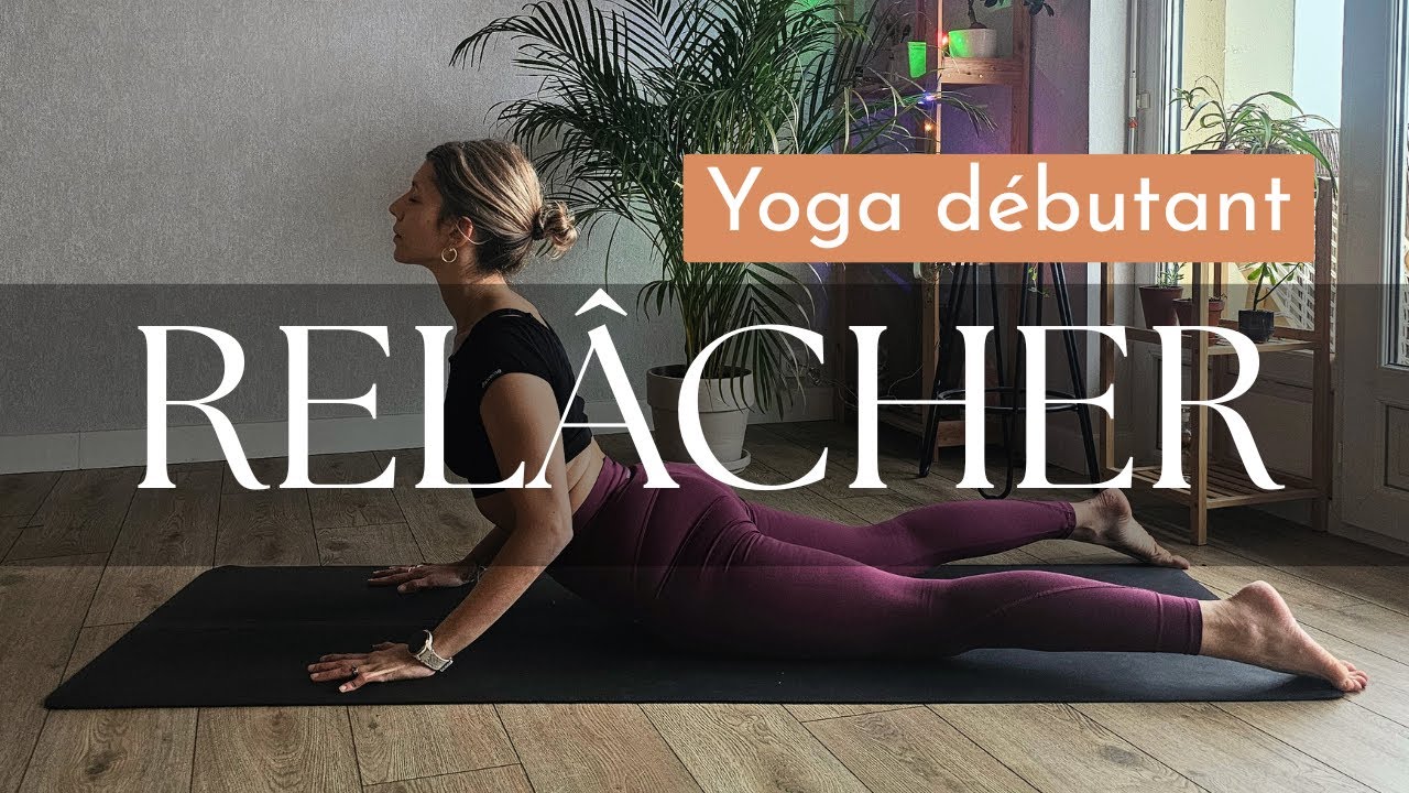 RELÂCHER – Yoga Débutant (Routine Douce pour Détendre le Corps)