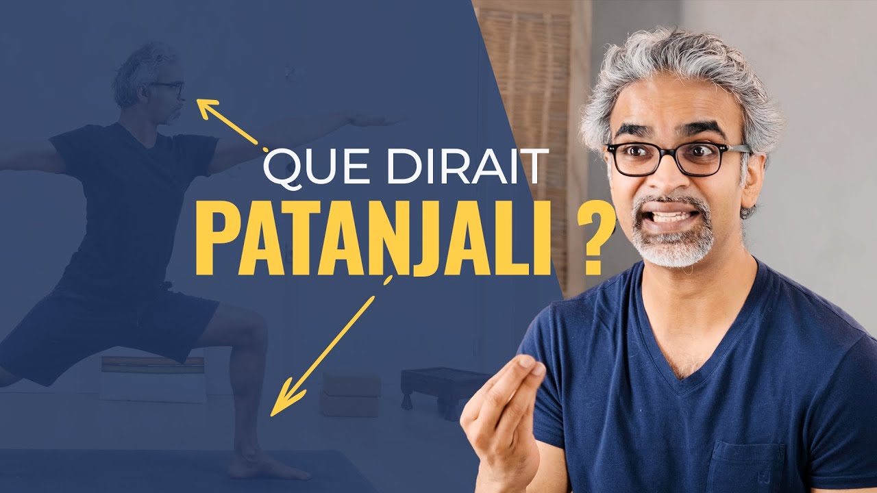 Décomposons une posture de Yoga selon les Yoga Sutra de Patanjali