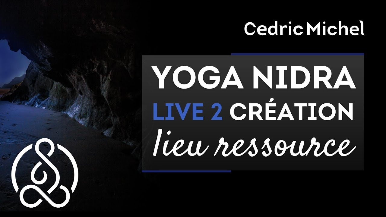 YOGA NIDRA :  lieu ressources - Relaxation Méditation Profonde guidée en français  🎧🎙 Cédric Michel