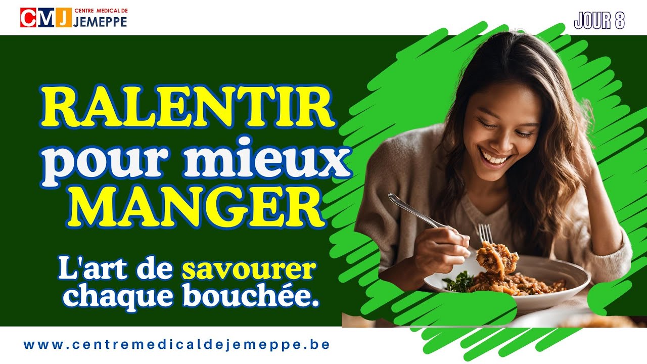 Jour 8  Ralentir pour Mieux Manger – L'Art de Prendre le Temps de Savourer Chaque Bouchée