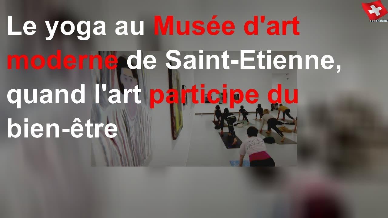 Le yoga au Musée d'art moderne de Saint-Etienne, quand l'art participe du bien-être