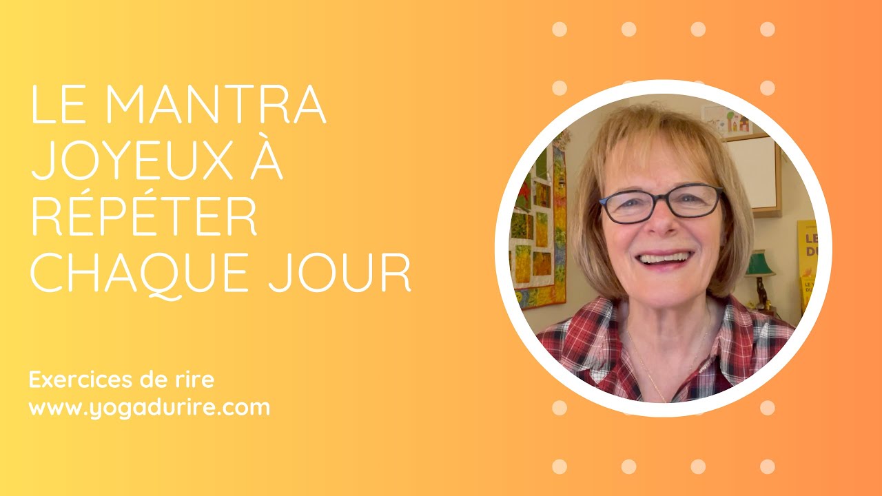 Le mantra joyeux à répéter chaque jour