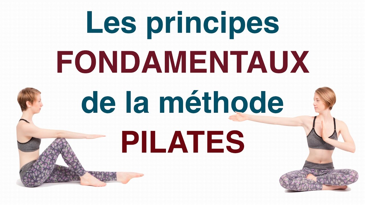 Les principes FONDAMENTAUX de la méthode PILATES ( respiration, fluidité, maitrise du mouvement,...)