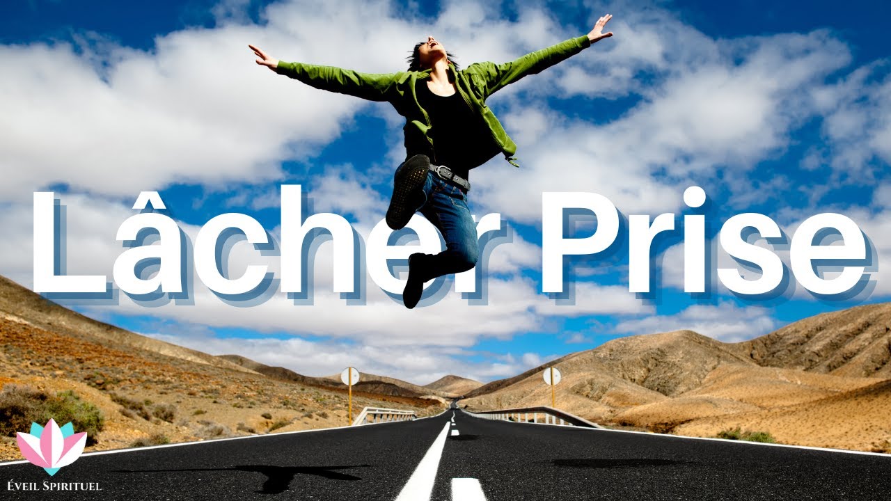 Le Lâcher Prise : comment y arriver ?